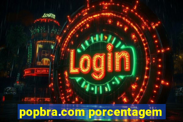 popbra.com porcentagem